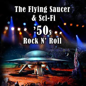 Various Artists - The Flying Saucer & Sci-Fi '50s Rock N' Roll