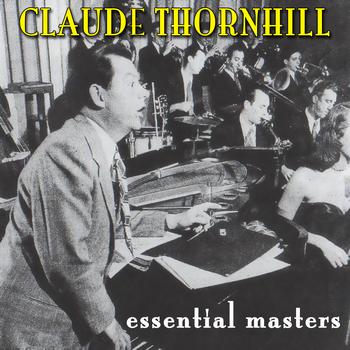 Claude Thornhill - Essential Masters