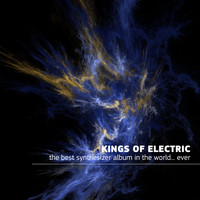 Kings Of Electric - The Best Synthesizer Album In The World...Ever!!!