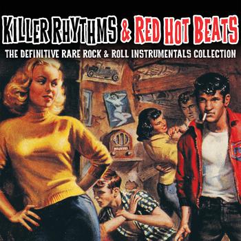 Various Artists - Killer Rhythms & Red Hot Beats - The Definitive Rare Rock & Roll Instrumentals Collection