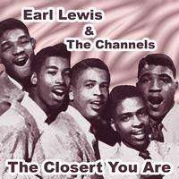 Earl Lewis & The Channels - The Closer You Are 