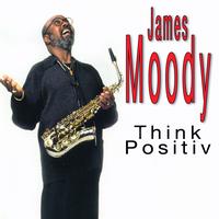 James Moody - James Moody Think Positive, Vol.1