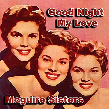 McGuire Sisters - Good Nigt My Love