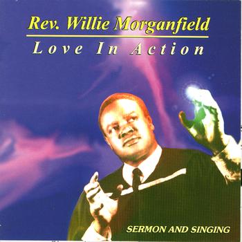 Rev. Willie Morganfield - Love In Action