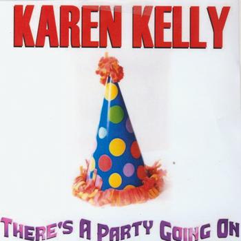 Karen Kelly - There's A Party Going On