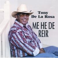 Tony De La Rosa - Me He De Reir