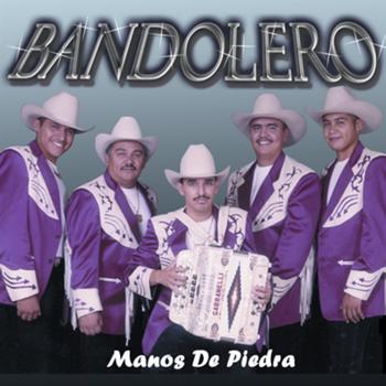 Bandolero - Manos De Piedra