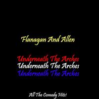 Flanagan and Allen - Underneath The Arches