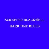 Scrapper Blackwell - Hard Time Blues