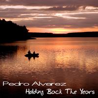 Pedro Alvarez - Holding Back The Years