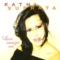 Kathi Suprata - Love Amazes Me