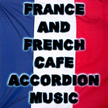 Bon Appétit Musique - France And French Cafe Accordion Music