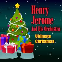 Henry Jerome & His Orchestra - Ultimate Christmas