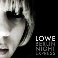 Lowe - Berlin Night Express