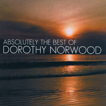Dorothy Norwood - Absolutely The Best Of Dorothy Norwood