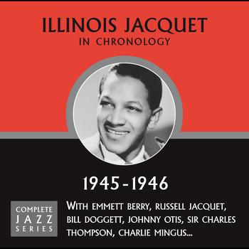 Illinois Jacquet - Complete Jazz Series 1945 - 1946