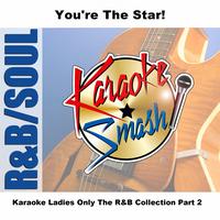 Karaoke - Karaoke Ladies Only The R&B Collection Part 2
