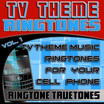 Ringtone Truetones - TV Theme Ringtones Vol. 1 - TV Theme Music Ringtones For Your Cell Phone