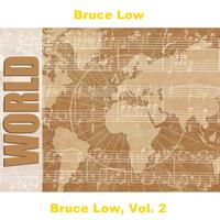 Bruce Low - Bruce Low, Vol. 2