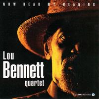 Lou Bennett - Now Hear My Meaning