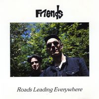 Friends - Roads Leading Everywhere