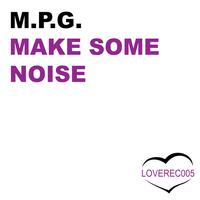 M.P.G. - Make Some Noise
