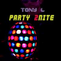 Tony L - Party 2nite