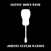 Johnny Guitar Watson - Gettin' Down With