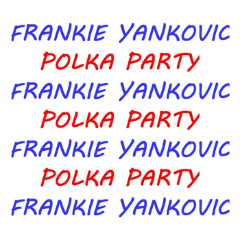Frankie Yankovic - Polka Party