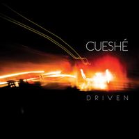 Cueshé - Driven