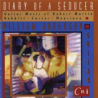 William Anderson - Diary of a Seducer – Guitar Music of Martin, Wuorinen, Babbitt and Carter