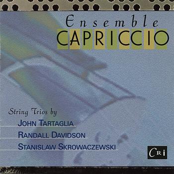 Capriccio Ensemble - String Trios by Tartaglia, Davidson, Skrowaczewski