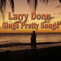 Larry Donn - Larry Donn Sings Pretty Songs