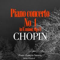 François Samson - Chopin : Piano Concerto No.1 In E Minor, Op.11