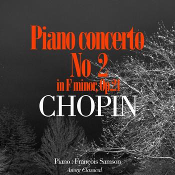 François Samson - Chopin : Piano Concerto No. 2 In F Minor, Op. 21