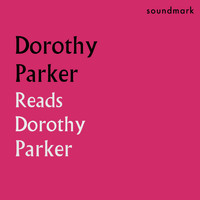 Dorothy Parker - Dorothy Parker Reads Dorothy Parker