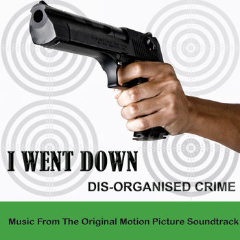 Various Artists - I Went Down: Dis-Organised Crime