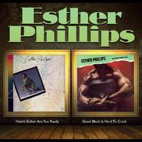 Esther Phillips - Here's Esther ... Are You Ready? + Good Black Is Hard To Crack (2 Albums on 1)
