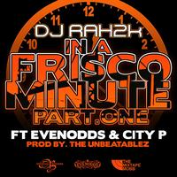 DJ Rah2K - In a Frisco Minute Pt. 1 - Single (Explicit)