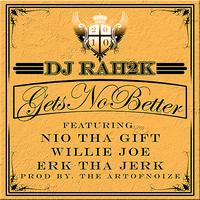 DJ Rah2K - Gets No Better - Single (Explicit)