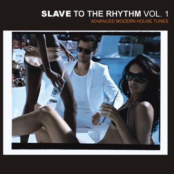 Various Artists - Slave To The Rhythm - Advanced Modern House Tunes