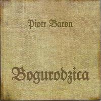 Piotr Baron - Bogurodzica - Medieval Spiritual Jazz