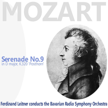 Bavarian Radio Symphony Orchestra - Mozart: Serenade No. 9 in D Major, K. 320 - "Posthorn"