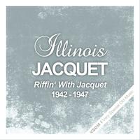 Illinois Jacquet - Riffin' With Jacquet  (1942 - 1947)