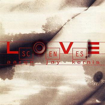 Various Artists - Aaron Jay Kernis: Love Scenes