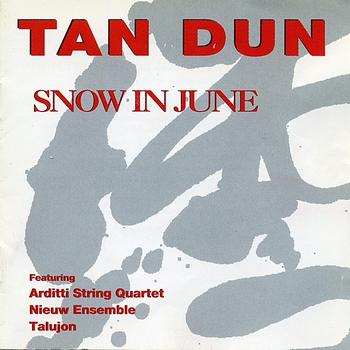 Various Artists & Tan Dun - Tan Dun: Snow in June