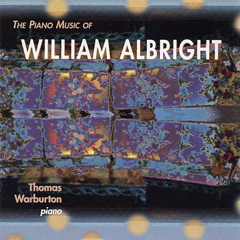 Thomas Warburton & William Albright - Piano Music of William Albright