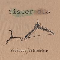 Sister Flo - Ystävyys / Friendship