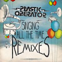 Plastic Operator - Singing All the Time Remixes