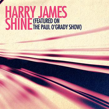 Harry James - Shine (featured on The Paul O’Grady Show)